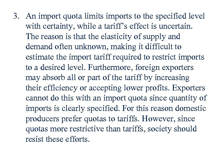 3. An import quota limits imports to the specified level with certainty, while a