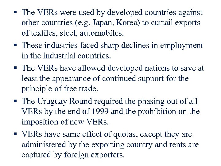 § The VERs were used by developed countries against other countries (e. g. Japan,