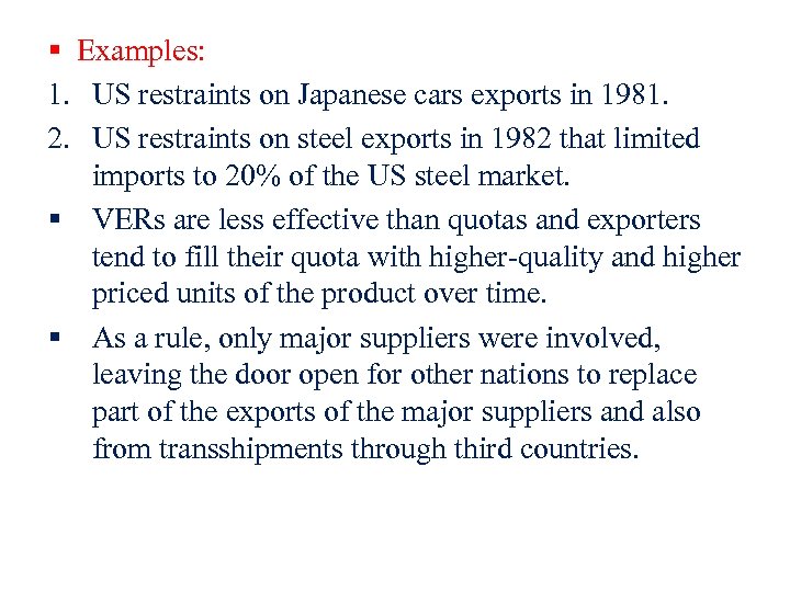 § Examples: 1. US restraints on Japanese cars exports in 1981. 2. US restraints