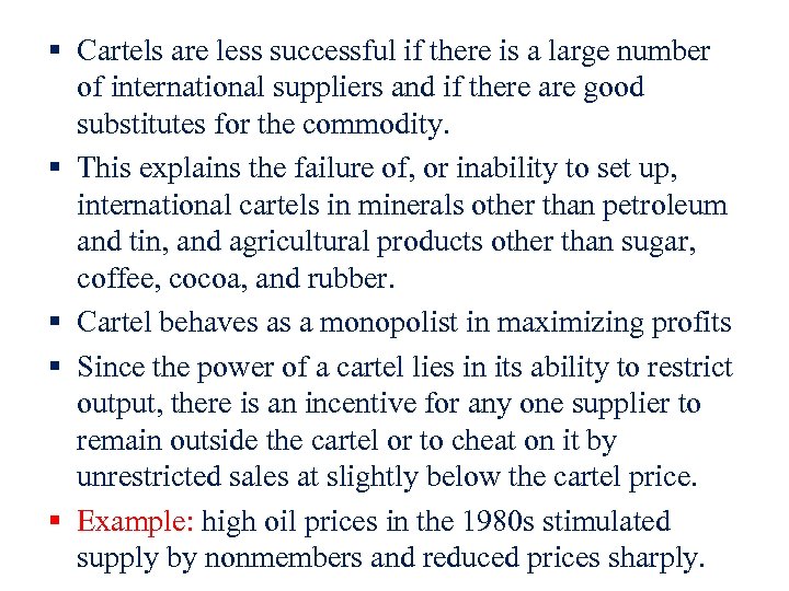 § Cartels are less successful if there is a large number of international suppliers