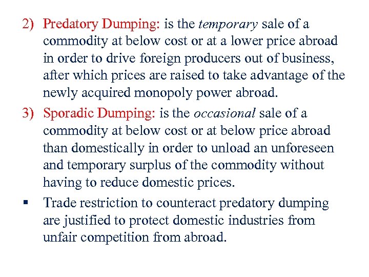 2) Predatory Dumping: is the temporary sale of a commodity at below cost or