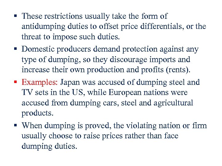 § These restrictions usually take the form of antidumping duties to offset price differentials,