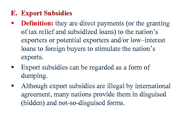 E. Export Subsidies § Definition: they are direct payments (or the granting of tax