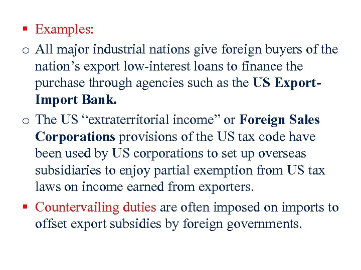 § Examples: o All major industrial nations give foreign buyers of the nation’s export