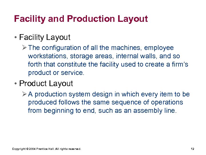 Facility and Production Layout • Facility Layout Ø The configuration of all the machines,