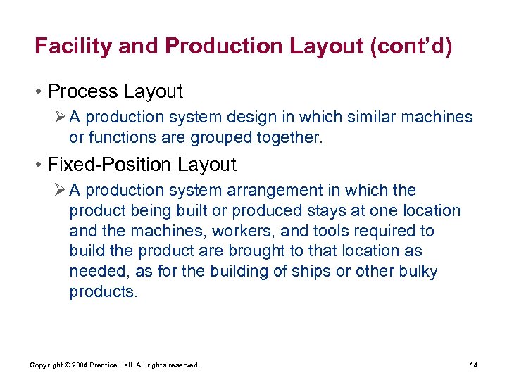 Facility and Production Layout (cont’d) • Process Layout Ø A production system design in