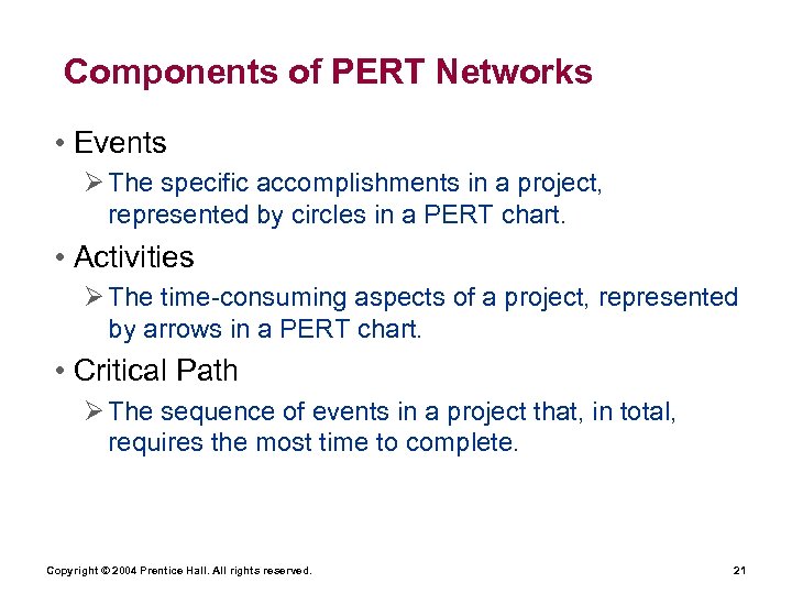 Components of PERT Networks • Events Ø The specific accomplishments in a project, represented