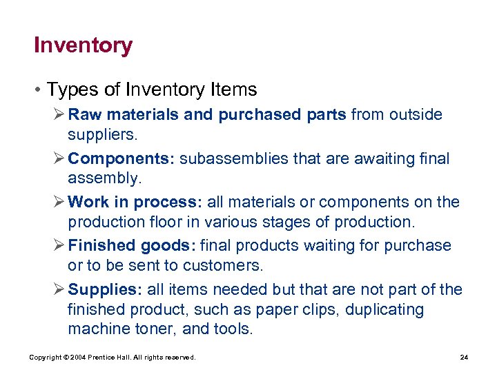 Inventory • Types of Inventory Items Ø Raw materials and purchased parts from outside