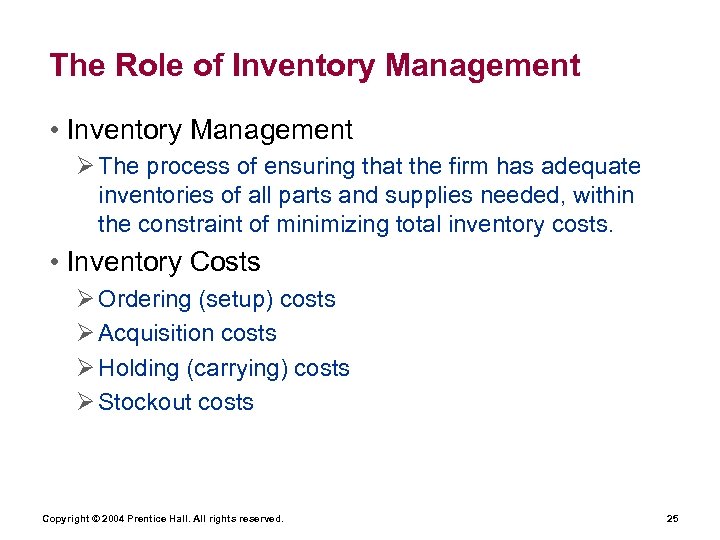The Role of Inventory Management • Inventory Management Ø The process of ensuring that
