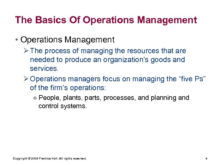 The Basics Of Operations Management • Operations Management Ø The process of managing the