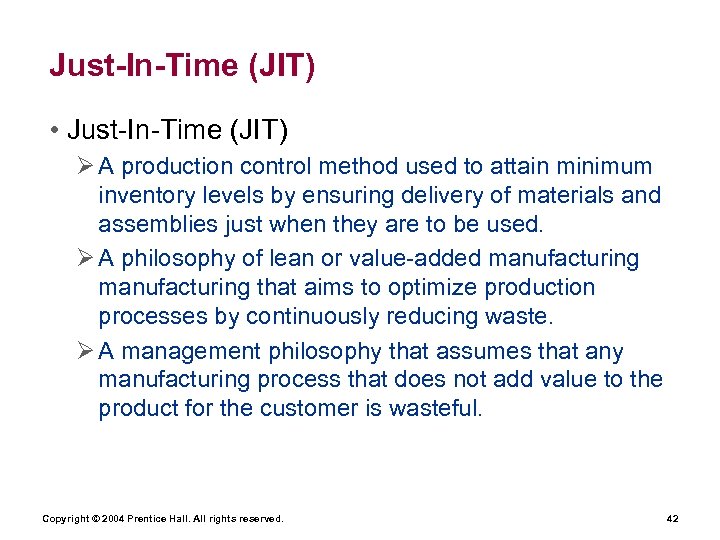 Just-In-Time (JIT) • Just-In-Time (JIT) Ø A production control method used to attain minimum