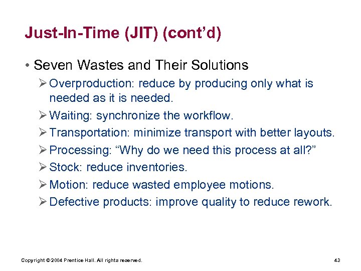 Just-In-Time (JIT) (cont’d) • Seven Wastes and Their Solutions Ø Overproduction: reduce by producing