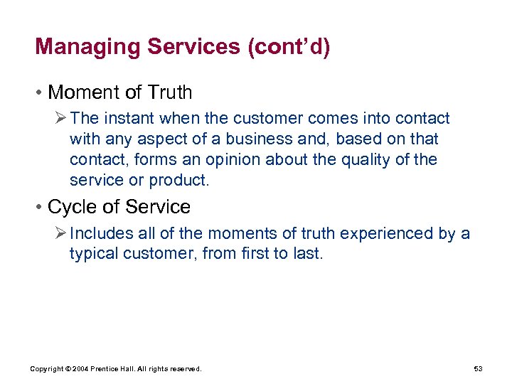 Managing Services (cont’d) • Moment of Truth Ø The instant when the customer comes