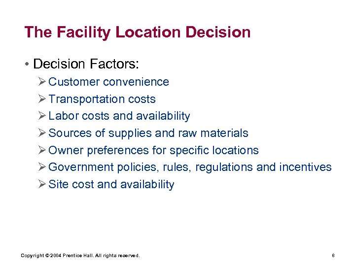 The Facility Location Decision • Decision Factors: Ø Customer convenience Ø Transportation costs Ø