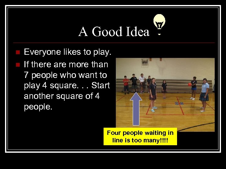 A Good Idea n n Everyone likes to play. If there are more than