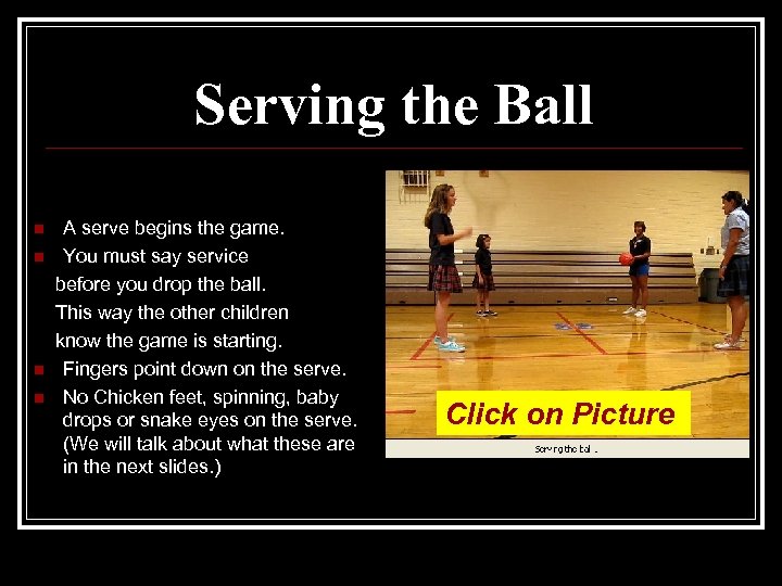 Serving the Ball n n A serve begins the game. You must say service