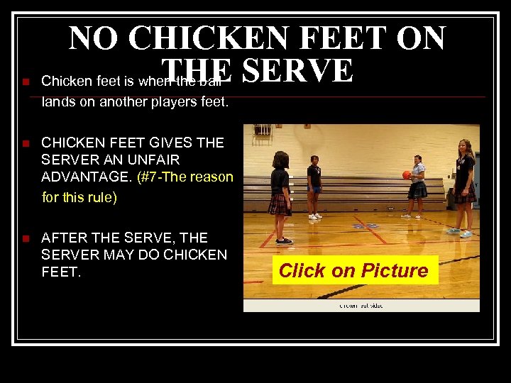 n NO CHICKEN FEET ON THE Chicken feet is when the ball SERVE lands