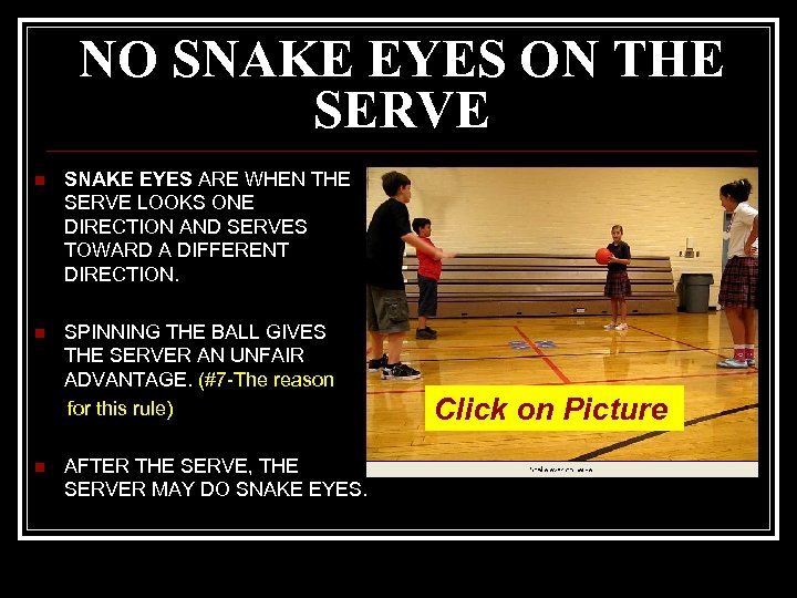 NO SNAKE EYES ON THE SERVE n SNAKE EYES ARE WHEN THE SERVE LOOKS