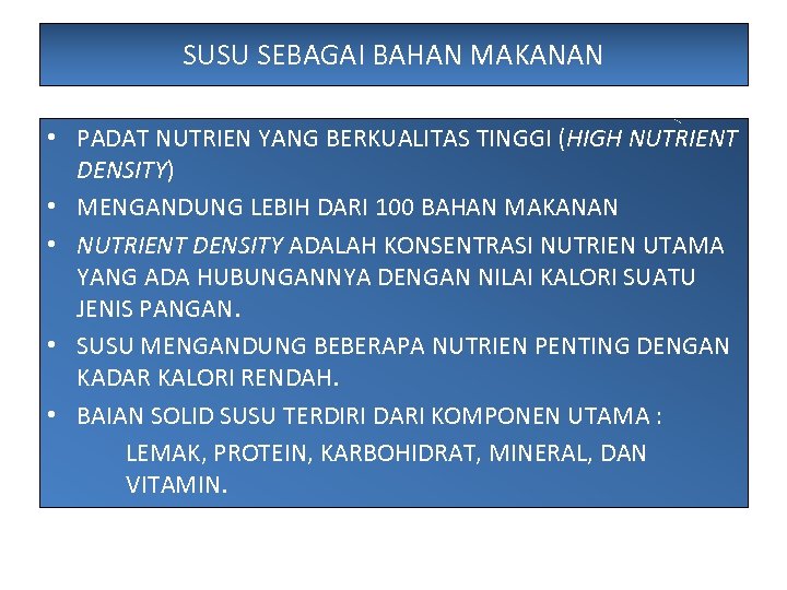 SUSU SEBAGAI BAHAN MAKANAN • PADAT NUTRIEN YANG BERKUALITAS TINGGI (HIGH NUTRIENT DENSITY) •