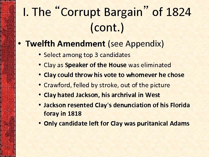 I. The “Corrupt Bargain” of 1824 (cont. ) • Twelfth Amendment (see Appendix) Select