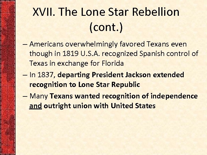 XVII. The Lone Star Rebellion (cont. ) – Americans overwhelmingly favored Texans even though