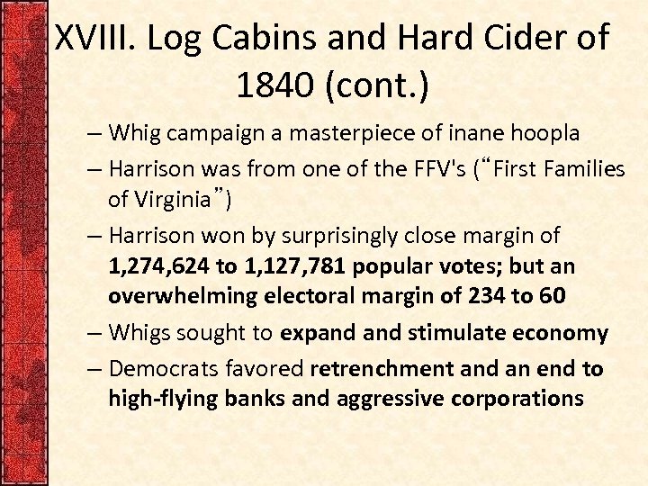 XVIII. Log Cabins and Hard Cider of 1840 (cont. ) – Whig campaign a