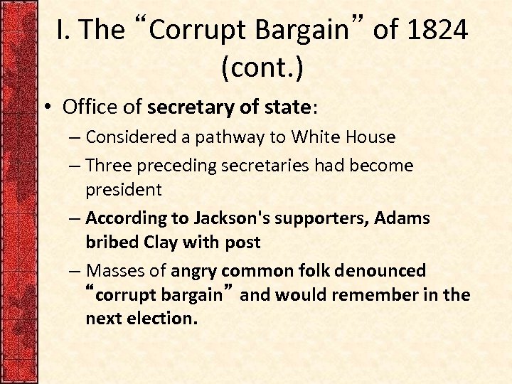 I. The “Corrupt Bargain” of 1824 (cont. ) • Office of secretary of state: