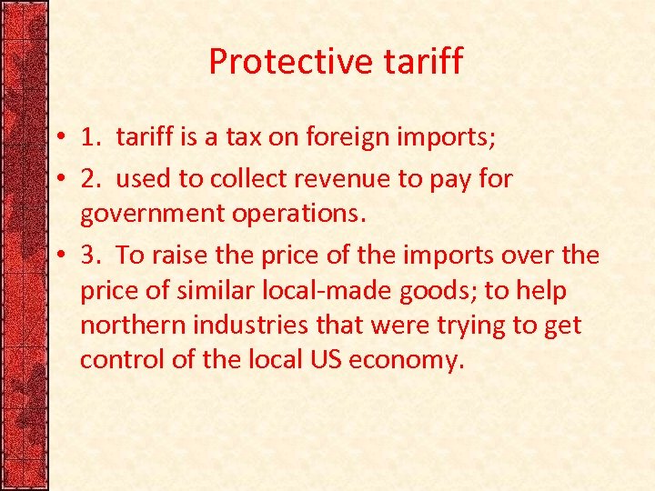 Protective tariff • 1. tariff is a tax on foreign imports; • 2. used