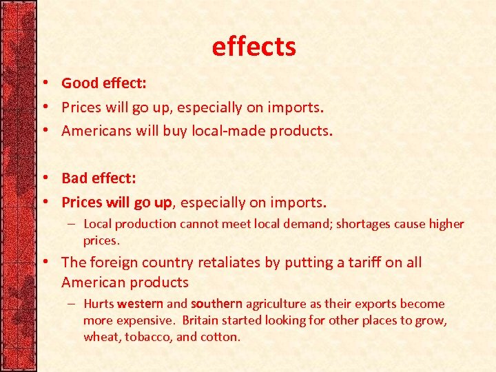 effects • Good effect: • Prices will go up, especially on imports. • Americans