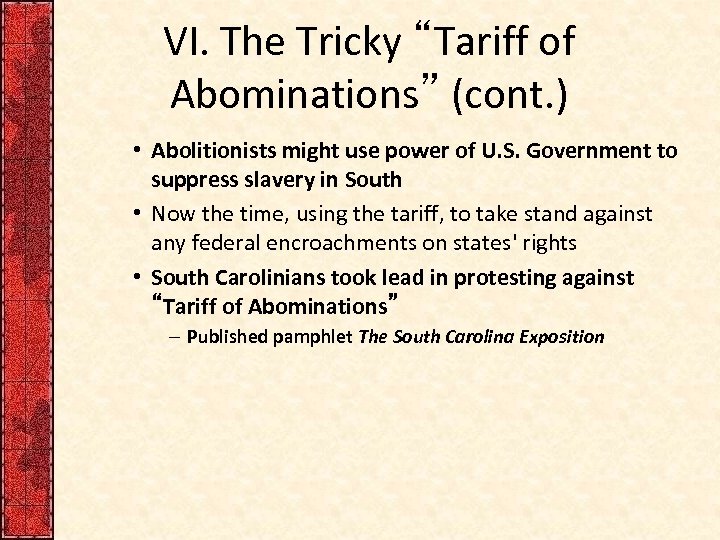 VI. The Tricky “Tariff of Abominations” (cont. ) • Abolitionists might use power of