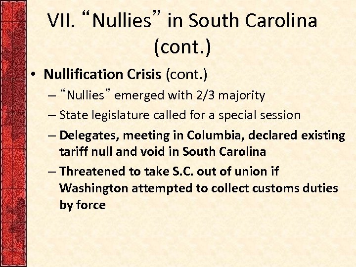 VII. “Nullies” in South Carolina (cont. ) • Nullification Crisis (cont. ) – “Nullies”