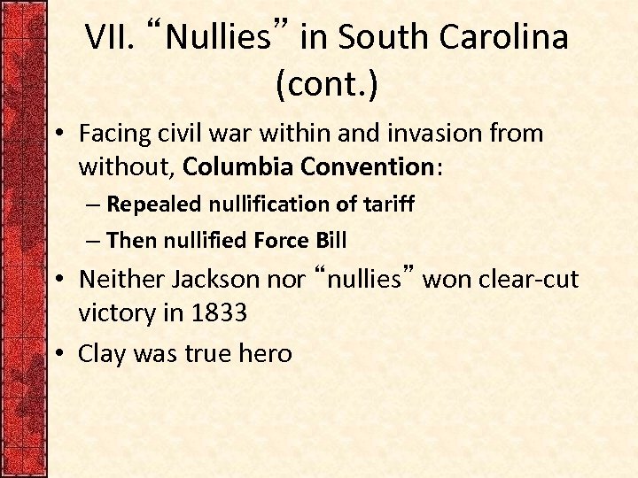 VII. “Nullies” in South Carolina (cont. ) • Facing civil war within and invasion