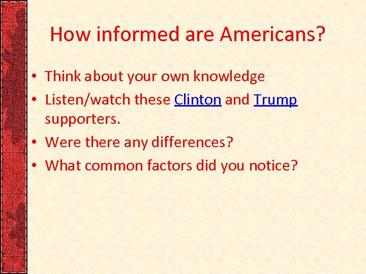 How informed are Americans? • Think about your own knowledge • Listen/watch these Clinton