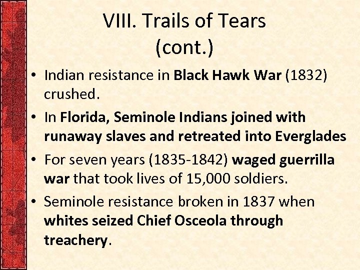 VIII. Trails of Tears (cont. ) • Indian resistance in Black Hawk War (1832)