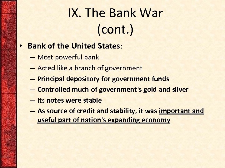 IX. The Bank War (cont. ) • Bank of the United States: – –