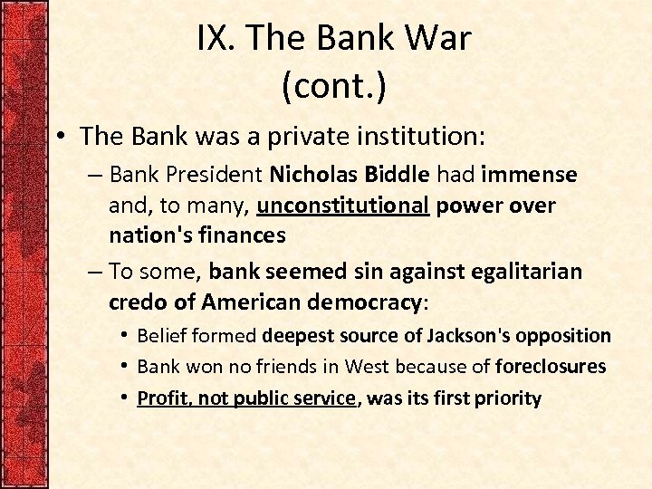 IX. The Bank War (cont. ) • The Bank was a private institution: –