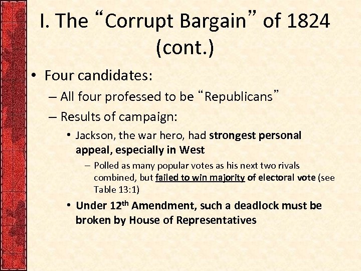 I. The “Corrupt Bargain” of 1824 (cont. ) • Four candidates: – All four