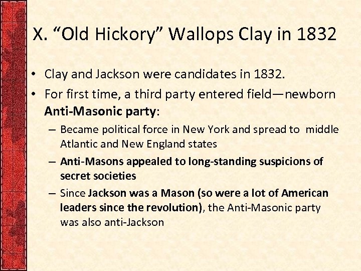 X. “Old Hickory” Wallops Clay in 1832 • Clay and Jackson were candidates in