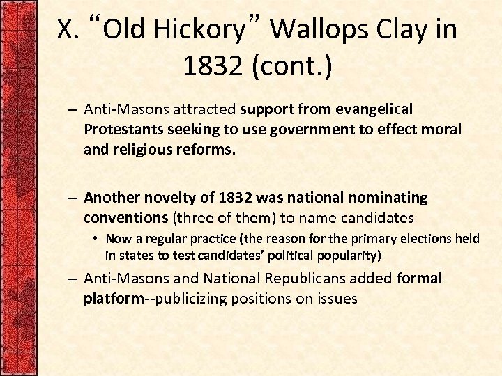 X. “Old Hickory” Wallops Clay in 1832 (cont. ) – Anti-Masons attracted support from