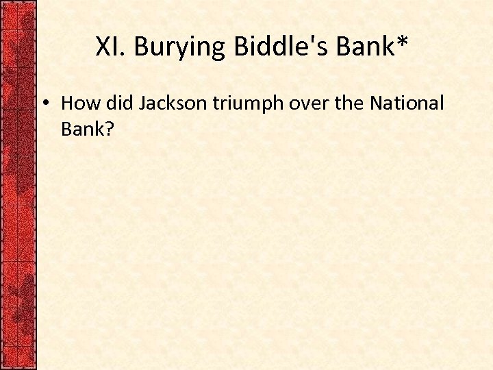 XI. Burying Biddle's Bank* • How did Jackson triumph over the National Bank? 