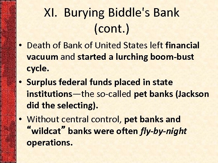 XI. Burying Biddle's Bank (cont. ) • Death of Bank of United States left