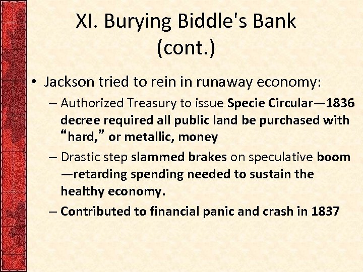 XI. Burying Biddle's Bank (cont. ) • Jackson tried to rein in runaway economy: