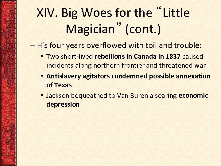 XIV. Big Woes for the “Little Magician” (cont. ) – His four years overflowed