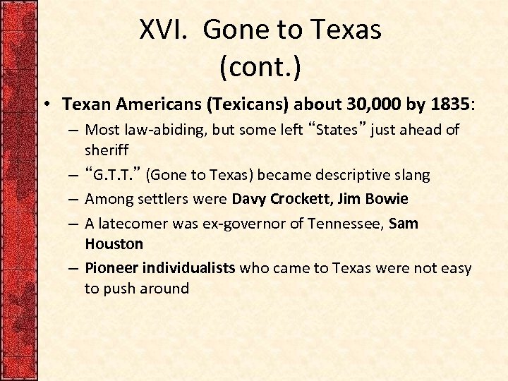 XVI. Gone to Texas (cont. ) • Texan Americans (Texicans) about 30, 000 by