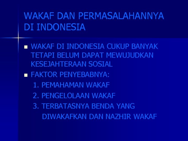 WAKAF DAN PERMASALAHANNYA DI INDONESIA n n WAKAF DI INDONESIA CUKUP BANYAK TETAPI BELUM