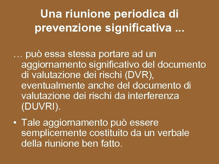 Una riunione periodica di prevenzione significativa. . . … può essa stessa portare ad