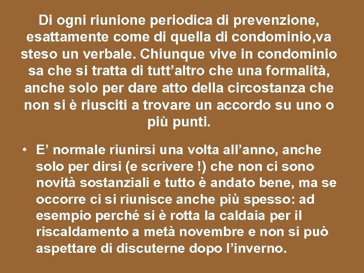 Di ogni riunione periodica di prevenzione, esattamente come di quella di condominio, va steso