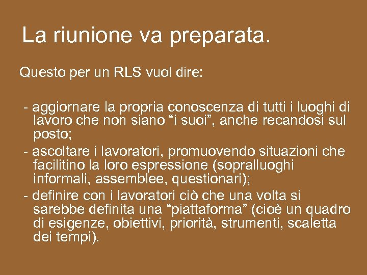 La riunione va preparata. Questo per un RLS vuol dire: - aggiornare la propria