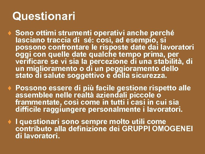 Questionari ♦ Sono ottimi strumenti operativi anche perché lasciano traccia di sé: così, ad