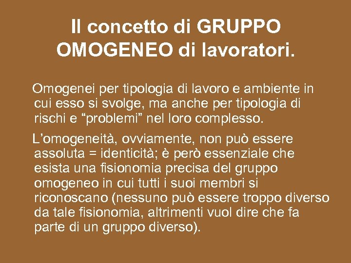 Il concetto di GRUPPO OMOGENEO di lavoratori. Omogenei per tipologia di lavoro e ambiente